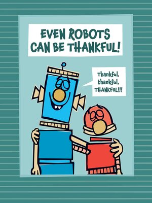 cover image of Even Robots Can Be Thankful!
